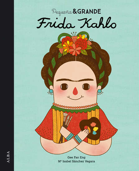 Libro Pequeña & Grande Frida Kahlo